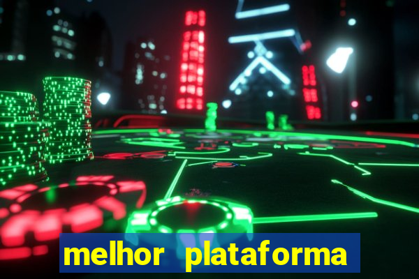 melhor plataforma do tigrinho